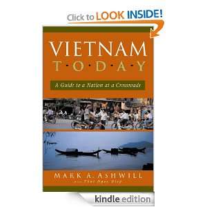 Vietnam Today A Guide to a Nation at a Crossroads Mark A. Ashwill 