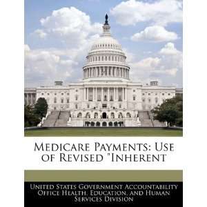  Medicare Payments Use of Revised Inherent (9781240727582 