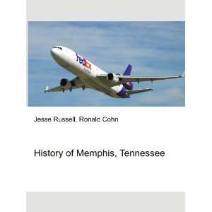  History of Memphis, Tennessee Ronald Cohn Jesse Russell 