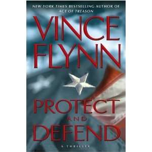 by Vince Flynn (Author)Protect and Defend A Thriller (Mitch Rapp 