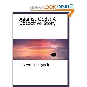   Odds; A Detective Story (9781140164302): L Lawrence Lynch: Books
