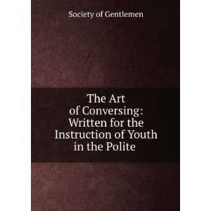   the Instruction of Youth in the Polite . Society of Gentlemen Books