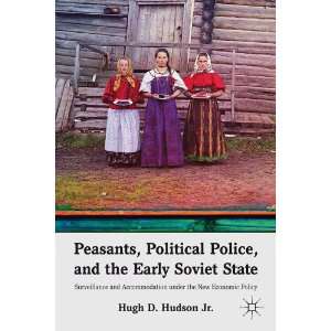 Peasants, Political Police, and the Early Soviet State Surveillance 