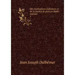   justice de paix en Haiti manuel . 1 Jean Joseph DalbÃ©mar Books
