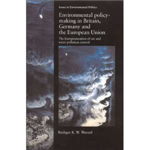  Environmental Policy Making In Britain, Germany and the European 