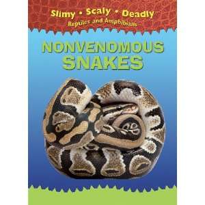  Nonvenomous Snakes (Slimy, Scaly, Deadly Reptiles and 