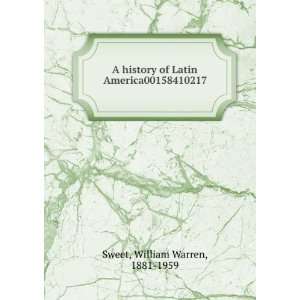   of Latin America00158410217 William Warren, 1881 1959 Sweet Books