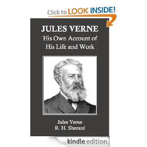 Jules Verne His Own Account of His Life and Work Jules Verne, R. H 