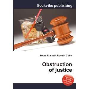  Obstruction of justice Ronald Cohn Jesse Russell Books