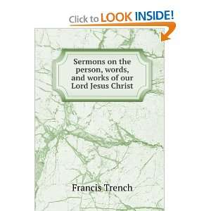   , words, and works of our Lord Jesus Christ Francis Trench Books