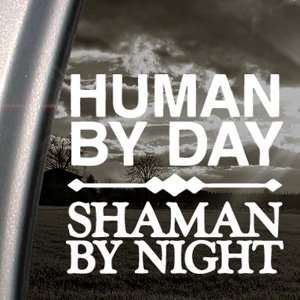  Human By Day Shaman By Night Decal Window Sticker 