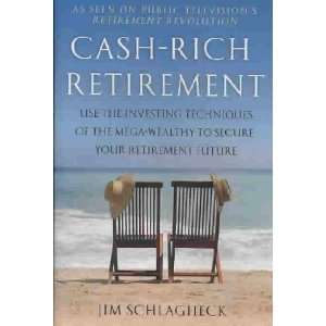  Cash Rich Retirement Jim Schlagheck Books