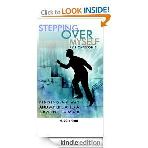 Stepping Over Myself Ayis Caperonis  Kindle Store