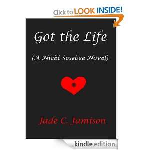 Got the Life (A Nicki Sosebee Novel) Jade C. Jamison  