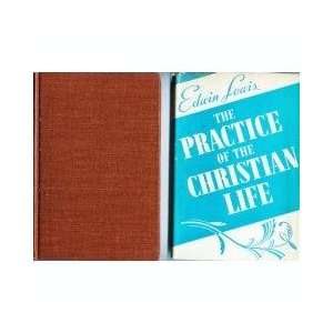  The practice of the Christian life: Edwin Lewis: Books