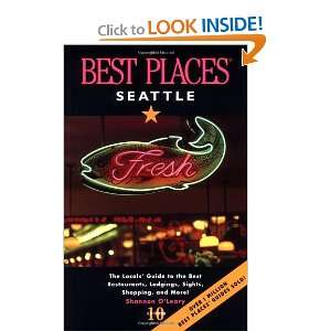 Best Places Seattle: The Locals Guide to the Best Resturants, Lodging 