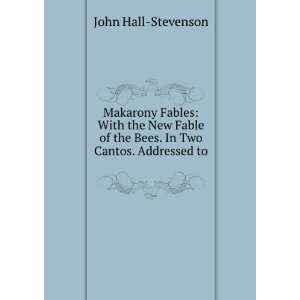  Makarony Fables With the New Fable of the Bees. In Two 