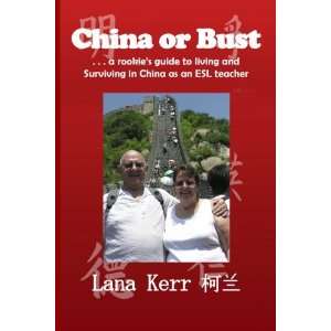 China or Bust a rookies guide to living and surviving in China as 