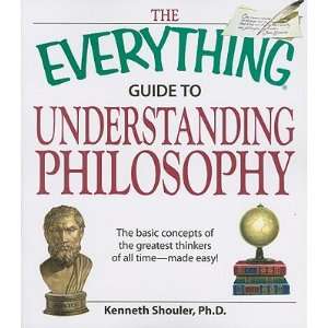 The Everything Guide to Understanding Philosophy The Basic Concepts 