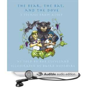  The Bear, the Bat, and the Dove Three Stories from Aesop 