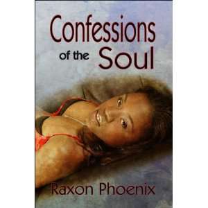    Confessions of the Soul (9781424198290) Raxon Phoenix Books
