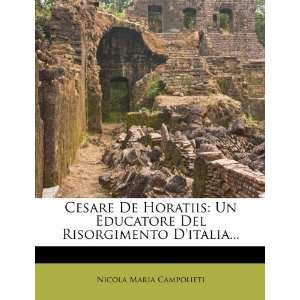 Cesare De Horatiis Un Educatore Del Risorgimento Ditalia (Italian 