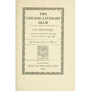 The Chicago Literary Club Its History From The Season Of 1924 1925 To 