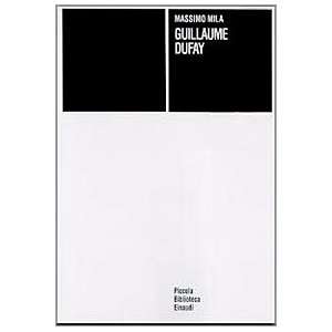 Guillaume Dufay (Piccola biblioteca Einaudi) (Italian Edition)