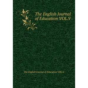   Journal of Education VOL.V.: The English Journal of Education VOL.V