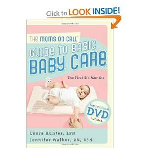 The Moms on Call Guide to Basic Baby Care The First 6 