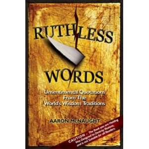  Ruthless Words Unsentimental Quotations from the Worlds 