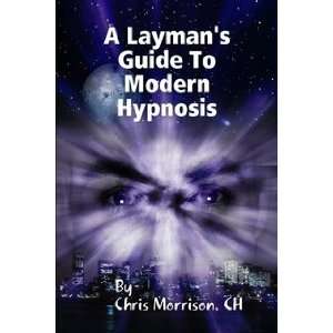   Guide To Modern Hypnosis (9780557043965) CH Chris Morrison Books