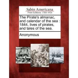The Pirates almanac, and calendar of the sea 1844, lives of pirates 