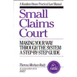 SMALL CLAIMS COURT (A Random House Practical Law Manual) Theresa 