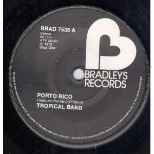   PORTO RICO 7 INCH (7 VINYL 45) UK BRADLEYS 1975 TROPICAL BAND Music