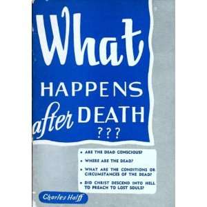  What happens after death and other messages Charles Halff 