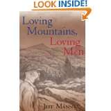 Loving Mountains, Loving Men (Ethnicity & Gender In Appalach) by Jeff 