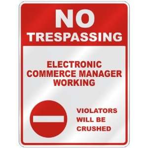 NO TRESPASSING  ELECTRONIC COMMERCE MANAGER WORKING VIOLATORS WILL BE 