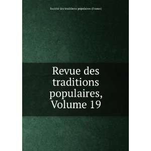   , Volume 19 SociÃ©tÃ© des traditions populaires (France) Books