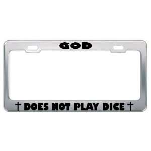 God Does Not Play Dice Religious God Jesus License Plate Frame Metal 