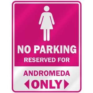    RESERVED FOR ANDROMEDA ONLY  PARKING SIGN NAME
