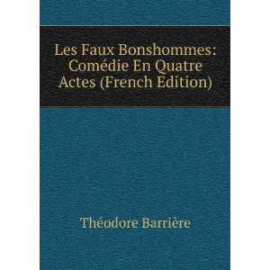   die En Quatre Actes (French Edition) ThÃ©odore BarriÃ¨re Books