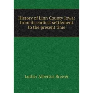  History of Linn County Iowa from its earliest settlement 