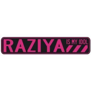   RAZIYA IS MY IDOL  STREET SIGN