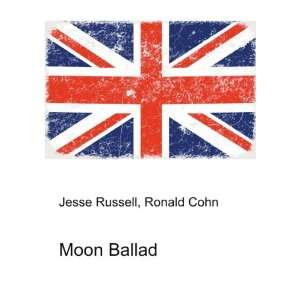  Moon Ballad Ronald Cohn Jesse Russell Books