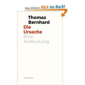 Die Ursache Eine Andeutung  Thomas Bernhard Bücher