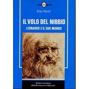 Il volo del nibbio. Leonardo e il suo mondo (Salani narrativa)  