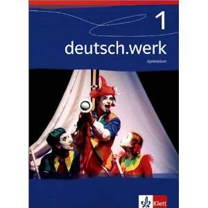 deutsch.werk. Arbeitsbuch für Gymnasien deutsch.werk 1. Schülerbuch 
