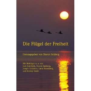 Die Flügel der Freiheit: .de: Sharon Salzberg: Bücher
