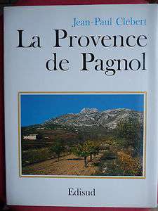 livre LA PROVENCE DE PAGNOL .JEAN PAUL CLEBERT .REGIONALISME AUBAGNE 